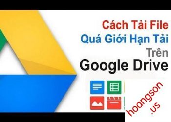 Cách Tải File Trên Google Drive Giới Hạn Tải Trong 24h
