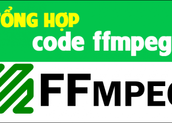 Hướng dẫn kiếm tiền online không cần vốn 2020 6 Tổng hợp code ffmpeg hay, xịn, mịn
